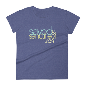 Women's Saved Sanctifiedish short sleeve t-shirt