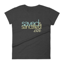 Load image into Gallery viewer, Women&#39;s Saved Sanctifiedish short sleeve t-shirt
