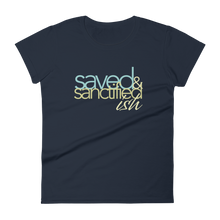 Load image into Gallery viewer, Women&#39;s Saved Sanctifiedish short sleeve t-shirt
