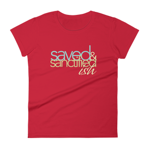 Women's Saved Sanctifiedish short sleeve t-shirt